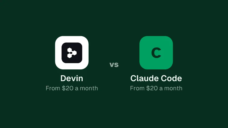 Devin, from $20 a month vs Claude Code, from $20 a month.